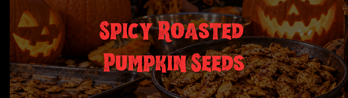 Seeds of Fire: Spicy Roasted Pumpkin Seeds